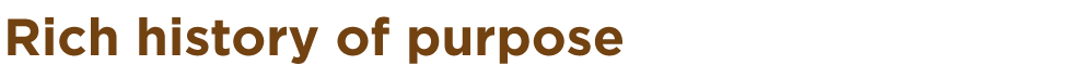 Rich history of purpose